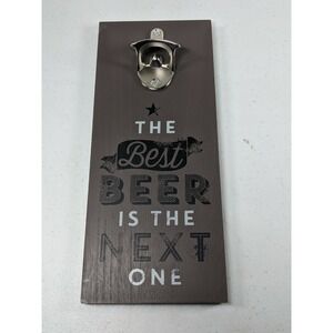 The Best Beer Is The Next One Beer Sign with Metal Bottle Opener Attached